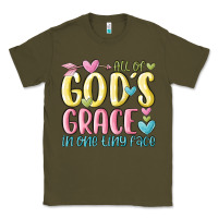 Army Green all of god's grace in one tiny face Classic Tee - MaliasSmallBusiness