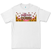 Caffeine Queen 16oz Libbey Cup Premium Tee | Teevron