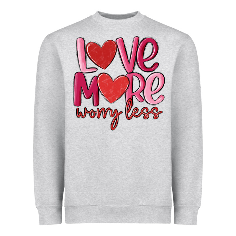 Love More Worry Less Heavyweight Sweatshirt by MaliasSmallBusiness | Teevron