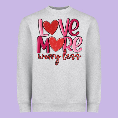 Love More Worry Less Heavyweight Sweatshirt Designed By Maliassmallbusiness