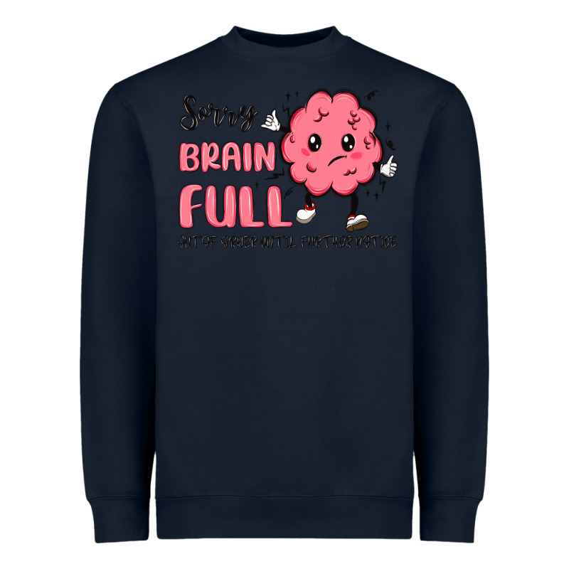 Sorry Brain Full Heavyweight Sweatshirt by MaliasSmallBusiness | Teevron