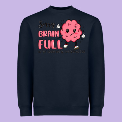 Sorry Brain Full Heavyweight Sweatshirt Designed By Maliassmallbusiness