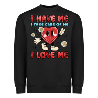 I Have Me I Take Care Of Me I Love Me Heavyweight Sweatshirt | Teevron