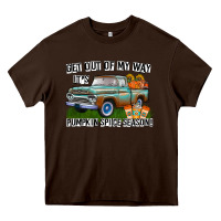 Chocolate Brown Get Out Of My Way It's Pumpkin Spice Season Heavy Core Tee - CowhideDigitalArt