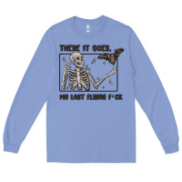 Colony Blue there it goes my last flying fck Long Sleeve Tee - MaliasSmallBusiness