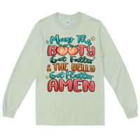 Matcha may the booty get fatter & the belly Long Sleeve Tee - MaliasSmallBusiness