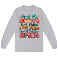 Moon Dust may the booty get fatter & the belly Long Sleeve Tee - MaliasSmallBusiness