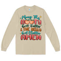 Mushroom may the booty get fatter & the belly Long Sleeve Tee - MaliasSmallBusiness