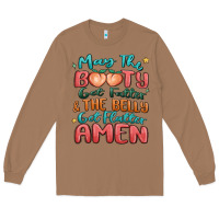Toasted Coconut may the booty get fatter & the belly Long Sleeve Tee - MaliasSmallBusiness