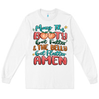 White may the booty get fatter & the belly Long Sleeve Tee - MaliasSmallBusiness