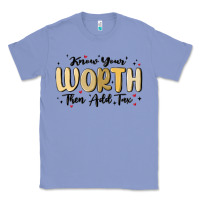 Colony Blue know your worth Classic Tee - MaliasSmallBusiness
