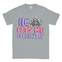 Heather Grey he fits me perfectly Classic Tee - MaliasSmallBusiness