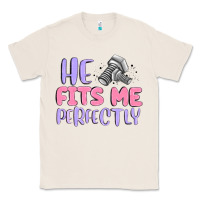 Natural he fits me perfectly Classic Tee - MaliasSmallBusiness