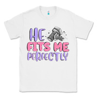 White he fits me perfectly Classic Tee - MaliasSmallBusiness