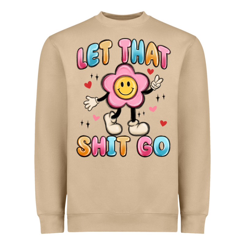 Let That Shit Go Heavyweight Sweatshirt by MaliasSmallBusiness | Teevron