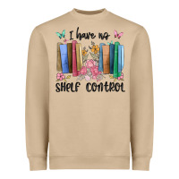 I Have No Shelf Control Heavyweight Sweatshirt | Teevron