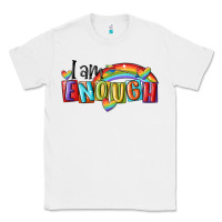 White i am enough lgbt Classic Tee - MaliasSmallBusiness