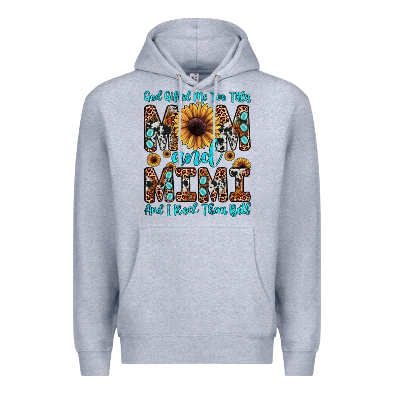 God Gifted Me Two Titles Mom And Mimi  And I Rock Them Both Premium Hoodie by JahusDesignShop | Teevron