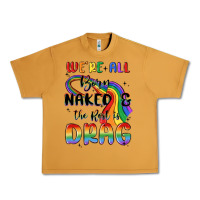 Peanut Butter we're all born naked the rest is drag Urban Heavy Tee - MaliasSmallBusiness