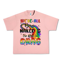 Salmon we're all born naked the rest is drag Urban Heavy Tee - MaliasSmallBusiness
