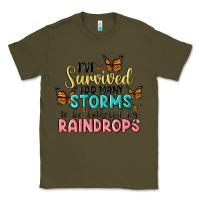 Army Green i have survived too many storms to be bothered by raindrops malia Classic Tee - MaliasSmallBusiness
