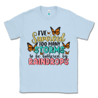 Dusty Blue i have survived too many storms to be bothered by raindrops malia Classic Tee - MaliasSmallBusiness