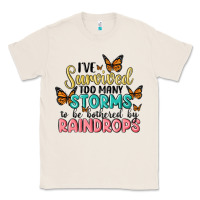 I Have Survived Too Many Storms To Be Bothered By Raindrops Malia Classic Tee | Teevron