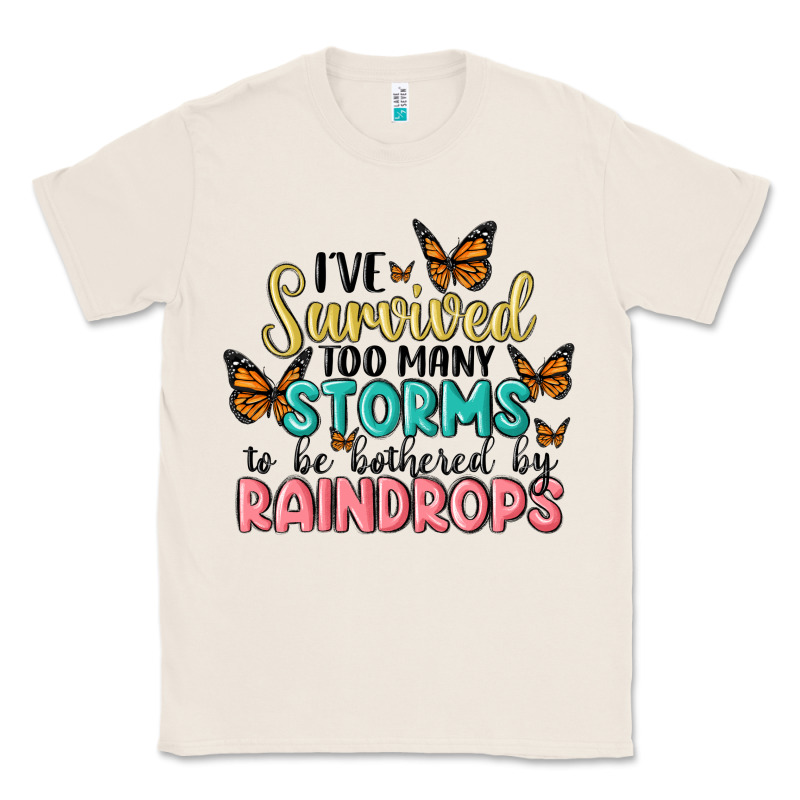 I Have Survived Too Many Storms To Be Bothered By Raindrops Malia Classic Tee by MaliasSmallBusiness | Teevron
