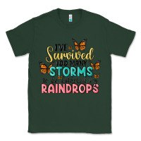 Sports Green i have survived too many storms to be bothered by raindrops malia Classic Tee - MaliasSmallBusiness