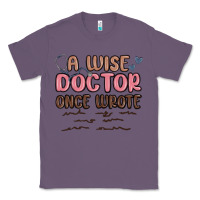 Lavender a wise doctor once said Classic Tee - MaliasSmallBusiness