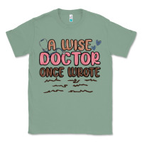 Sage a wise doctor once said Classic Tee - MaliasSmallBusiness