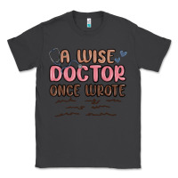 Smoke a wise doctor once said Classic Tee - MaliasSmallBusiness