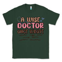 Sports Green a wise doctor once said Classic Tee - MaliasSmallBusiness