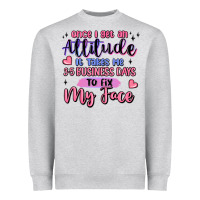 Heather Grey once i get an attitude Heavyweight Sweatshirt - MaliasSmallBusiness