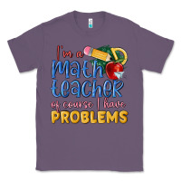 Lavender im a math teacher of course i have problems Classic Tee - MaliasSmallBusiness