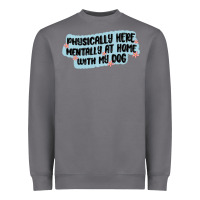 Storm physically here mentally at home with my dog Heavyweight Sweatshirt - MaliasSmallBusiness