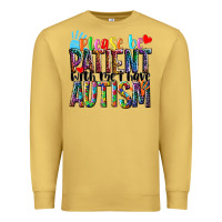 Please Be Patient With Me I Have Autism Premium Sweatshirt | Teevron