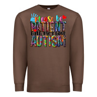 Chestnut Please be patient with me i have Autism Premium Sweatshirt - NancyCooperArtShop