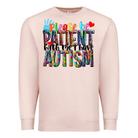 Pale Pink Please be patient with me i have Autism Premium Sweatshirt - NancyCooperArtShop