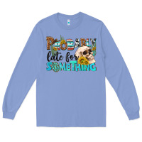 Colony Blue probably late for something Long Sleeve Tee - NancyCooperArtShop