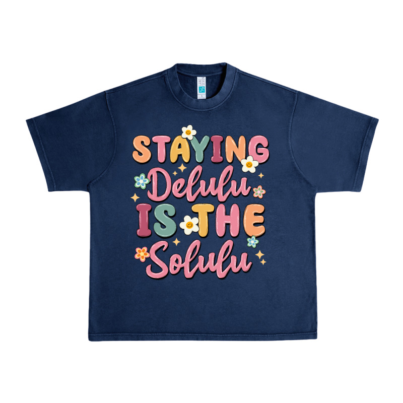 Staying Delulu Is The Solulu Urban Heavy Tee by MaliasSmallBusiness | Teevron