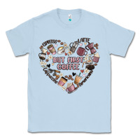 Dusty Blue but first coffee Classic Tee - MaliasSmallBusiness
