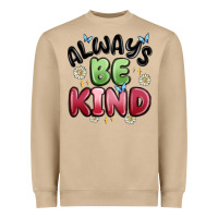 Always Be Kind Heavyweight Sweatshirt | Teevron