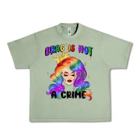 Oil Green drag is not a crime fabulous drag queen Urban Heavy Tee - MaliasSmallBusiness