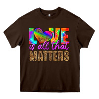 Chocolate Brown love is all that matters Heavy Core Tee - HRA Design Shop