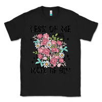 Black less of me more of him Classic Tee - MaliasSmallBusiness