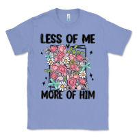 Colony Blue less of me more of him Classic Tee - MaliasSmallBusiness