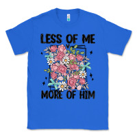 True Royal less of me more of him Classic Tee - MaliasSmallBusiness