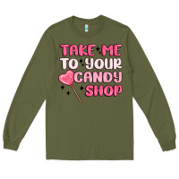Army Green take me to your candy shop Long Sleeve Tee - MaliasSmallBusiness