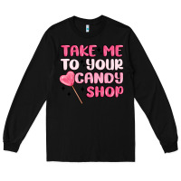 Black take me to your candy shop Long Sleeve Tee - MaliasSmallBusiness